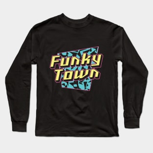 Funky Town Long Sleeve T-Shirt